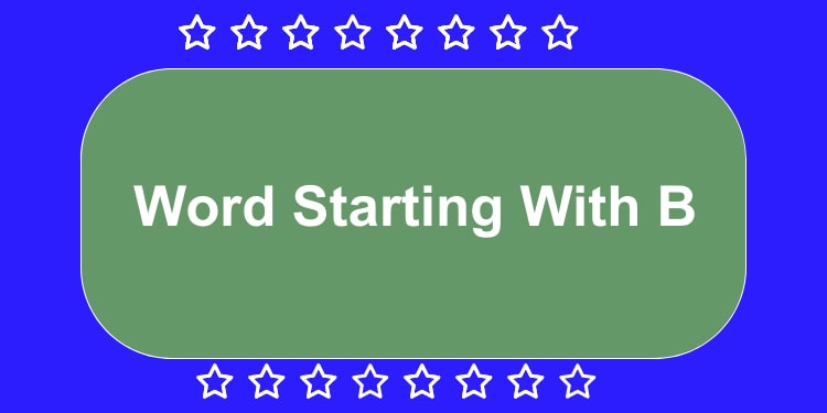 Words Starting With B | B letter Words | B Word List | B vocabulary Words