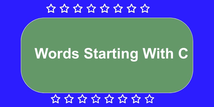 Words Starting With C | C letter Words | C Word List | C vocabulary Words