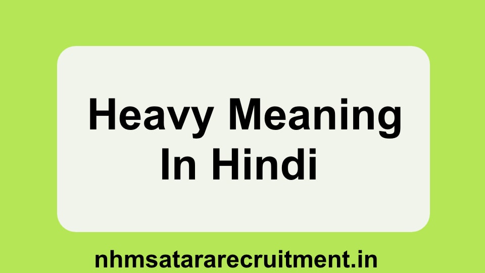 Heavy Meaning in Hindi | हेवी का अर्थ क्या है