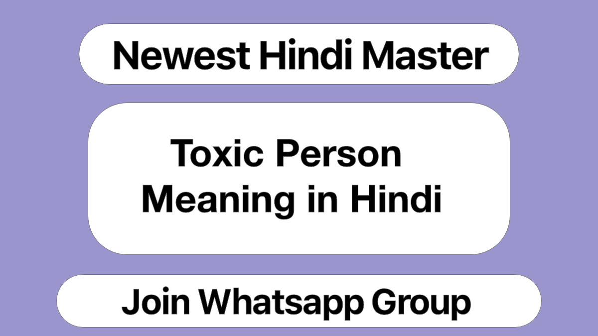 Toxic Person Meaning in Hindi